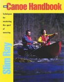 Slim Ray - The Canoe Handbook: Techniques for mastering the sport of canoeing - 9780811730327 - V9780811730327