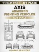 George Bradford - Axis Armored Fighting Vehicles: 1:72 Scale - 9780811735728 - V9780811735728