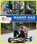 Todd Davis - Handy Dad: 25 Awesome Projects for Dads and Kids - 9780811869584 - V9780811869584