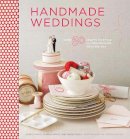 Moyle Eunice - Handmade Weddings: More Than 50 Crafts to Personalize Your Big Day - 9780811874502 - V9780811874502