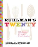 Michael Ruhlman - Ruhlman's Twenty: 20 Techniques 100 Recipes A Cook's Manifesto - 9780811876438 - V9780811876438