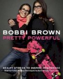 Bobbi Brown - Bobbi Brown Pretty Powerful - 9780811877046 - V9780811877046