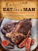 Ryan D´agostino - Eat Like a Man: The Only Cookbook a Man Will Ever Need - 9780811877411 - V9780811877411