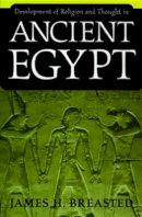 James H. Breasted - Development of Religion and Thought in Ancient Egypt - 9780812210453 - V9780812210453