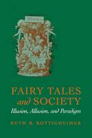 Ruth B Bottigheimer - Fairy Tales and Society: Illusion, Allusion, and Paradigm - 9780812212945 - V9780812212945