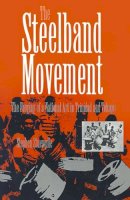 Stephen Stuempfle - The Steelband Movement: The Forging of a National Art in Trinidad and Tobago - 9780812215656 - V9780812215656