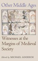 Michael Goodich - Other Middle Ages: Witnesses at the Margins of Medieval Society (The Middle Ages Series) - 9780812216547 - V9780812216547