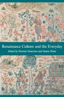 Patricia Fumerton - Renaissance Culture and the Everyday - 9780812216639 - V9780812216639