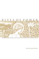 Sean Wilentz - Rites of Power: Symbolism, Ritual, and Politics since the Middle Ages - 9780812216950 - V9780812216950