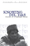 Joseph S. Alter - Knowing Dil Das - 9780812217124 - V9780812217124