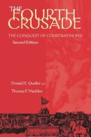 Donald E. Queller - The Fourth Crusade. The Conquest of Constantinople.  - 9780812217131 - V9780812217131