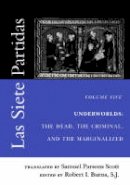 Samuel Parson Scott - Las Siete Partidas, Volume 5: Underworlds: The Dead, the Criminal, and the Marginalized (Partidas VI and VII): Underworlds: The Dead, the Criminal, ... V1 and V11) v. 5 (The Middle Ages Series) - 9780812217421 - V9780812217421