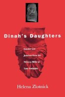 Helena Zlotnick - Dinah's Daughters: Gender and Judaism from the Hebrew Bible to Late Antiquity - 9780812217971 - V9780812217971