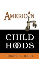Joseph E. Illick - American Childhoods - 9780812218077 - V9780812218077