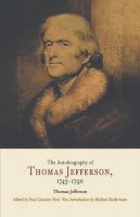 Thomas Jefferson - The Autobiography of Thomas Jefferson, 1743-1790 - 9780812219012 - V9780812219012