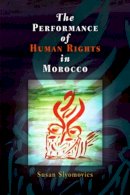 Susan Slyomovics - The Performance of Human Rights in Morocco (Pennsylvania Studies in Human Rights) - 9780812219043 - V9780812219043