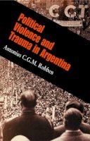 Antonius C. G. M. Robben - Political Violence and Trauma in Argentina - 9780812220063 - V9780812220063