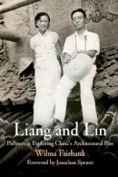 Wilma Fairbank - Liang and Lin: Partners in Exploring China´s Architectural Past - 9780812220407 - V9780812220407
