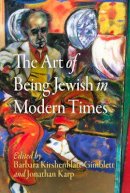 Kirshenblatt-Gimblet - The Art of Being Jewish in Modern Times - 9780812220476 - V9780812220476
