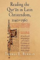 Thomas E. Burman - Reading the Qur´an in Latin Christendom, 1140-1560 - 9780812220629 - V9780812220629