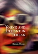 Shahram Khosravi - Young and Defiant in Tehran - 9780812220681 - V9780812220681
