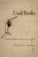 William H. Sherman - Used Books: Marking Readers in Renaissance England - 9780812220841 - V9780812220841