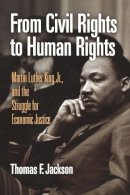 Thomas F. Jackson - From Civil Rights to Human Rights: Martin Luther King, Jr., and the Struggle for Economic Justice - 9780812220896 - V9780812220896