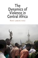 Rene Lemarchand - The Dynamics of Violence in Central Africa - 9780812220902 - V9780812220902