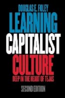 Douglas E. Foley - Learning Capitalist Culture: Deep in the Heart of Tejas - 9780812220988 - V9780812220988