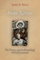 John D. Niles - Homo Narrans: The Poetics and Anthropology of Oral Literature - 9780812221077 - V9780812221077