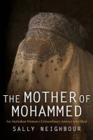 Sally Neighbour - The Mother of Mohammed. An Australian Woman's Extraordinary Journey into Jihad.  - 9780812221145 - V9780812221145