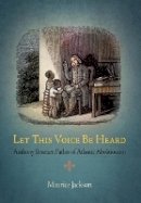 Maurice Jackson - Let This Voice Be Heard: Anthony Benezet, Father of Atlantic Abolitionism - 9780812221268 - V9780812221268