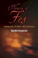 Rachel Newcomb - Women of Fes: Ambiguities of Urban Life in Morocco - 9780812221312 - V9780812221312