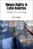 Sonia Cardenas - Human Rights in Latin America: A Politics of Terror and Hope - 9780812221527 - V9780812221527