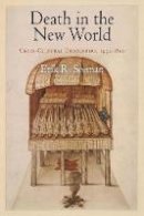 Erik R. Seeman - Death in the New World: Cross-Cultural Encounters, 1492-1800 - 9780812221947 - V9780812221947