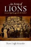 Shawn Leigh Alexander - An Army of Lions: The Civil Rights Struggle Before the NAACP - 9780812222449 - V9780812222449