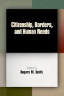 Rogers M. Smith - Citizenship, Borders, and Human Needs - 9780812222692 - V9780812222692