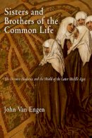 John Van Engen - Sisters and Brothers of the Common Life: The Devotio Moderna and the World of the Later Middle Ages - 9780812223071 - V9780812223071