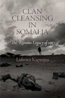 Lidwien Kapteijns - Clan Cleansing in Somalia: The Ruinous Legacy of 1991 - 9780812223194 - V9780812223194
