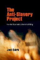 Joel Quirk - The Anti-Slavery Project: From the Slave Trade to Human Trafficking - 9780812223248 - V9780812223248