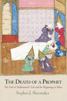 Maximus - The Death of a Prophet: The End of Muhammad´s Life and the Beginnings of Islam - 9780812223422 - V9780812223422