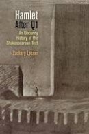 Daniel Allington - Hamlet  After Q1: An Uncanny History of the Shakespearean Text - 9780812223569 - V9780812223569