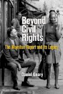Daniel Geary - Beyond Civil Rights: The Moynihan Report and Its Legacy - 9780812223910 - V9780812223910