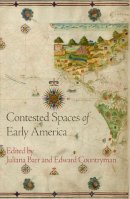. Ed(S): Barr, Juliana; Countryman, Edward - Contested Spaces of Early America - 9780812223996 - V9780812223996