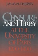 J. M. M. H. Thijssen - Censure and Heresy at the University of Paris, 1200-1400 - 9780812233186 - V9780812233186