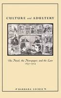 Barbara Leckie - Culture and Adultery: The Novel, the Newspaper, and the Law, 1857-1914 - 9780812234985 - V9780812234985