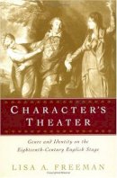Lisa A. Freeman - Character´s Theater: Genre and Identity on the Eighteenth-Century English Stage - 9780812236392 - V9780812236392