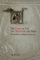 Peggy Mccracken - The Curse of Eve, the Wound of the Hero: Blood, Gender, and Medieval Literature - 9780812237139 - V9780812237139