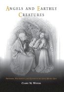 Claire M. Waters - Angels and Earthly Creatures: Preaching, Performance, and Gender in the Later Middle Ages - 9780812237535 - V9780812237535
