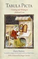 Marta Madero - Tabula Picta: Painting and Writing in Medieval Law - 9780812241860 - V9780812241860